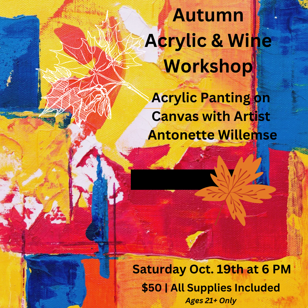 Saturday, October 19th at 6PM - Acrylic Painting & Wine Workshop w/ Antonette Willemse