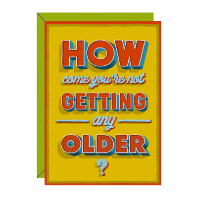 Not Getting Any Older Birthday Card