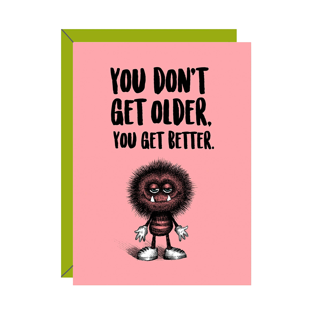 You Don't Get Older, You Get Better Birthday Card