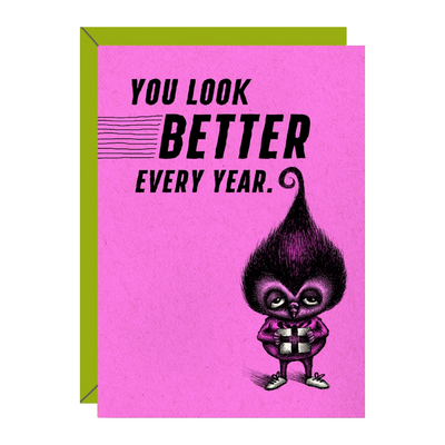 You Look Better Every Year Card