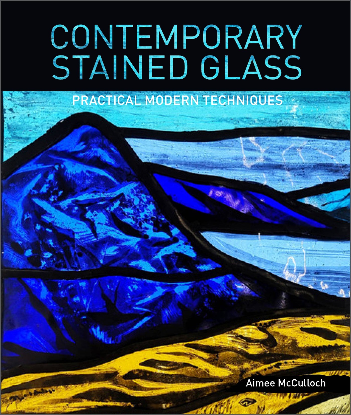 Contemporary Stained Glass: Practical Modern Techniques