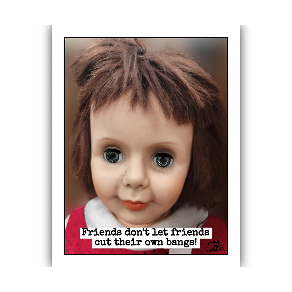 Friends Don't Let Friends Cut Their Bangs Doll Card