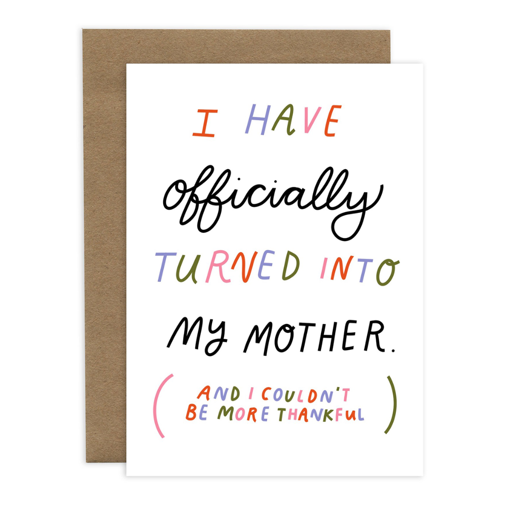 Turned Into My Mother Greeting Card