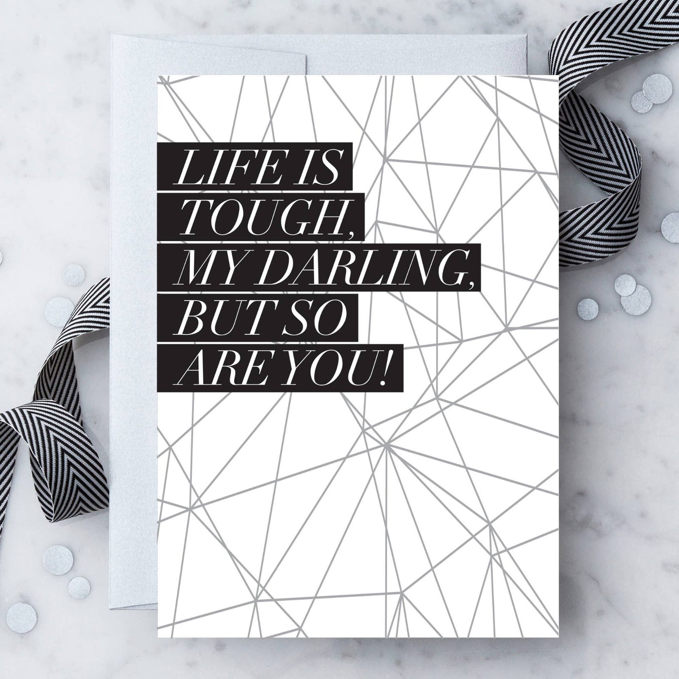 Life Is Tough But So Are You Greeting Card
