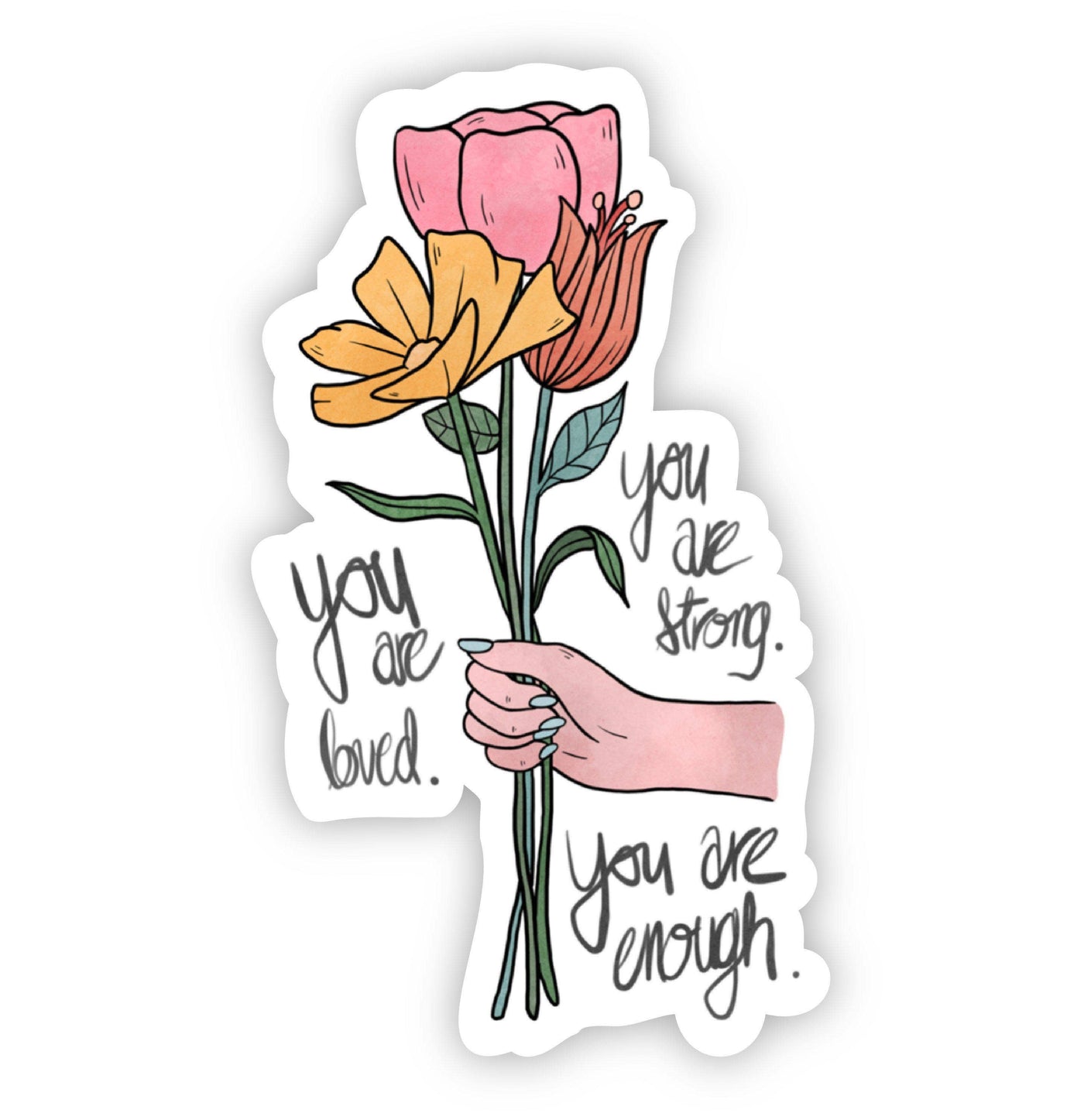 You Are Loved. You Are Strong. You Are Enough Sticker