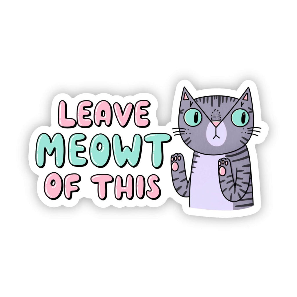 "Leave me-owt of this" cat sticker, image 1