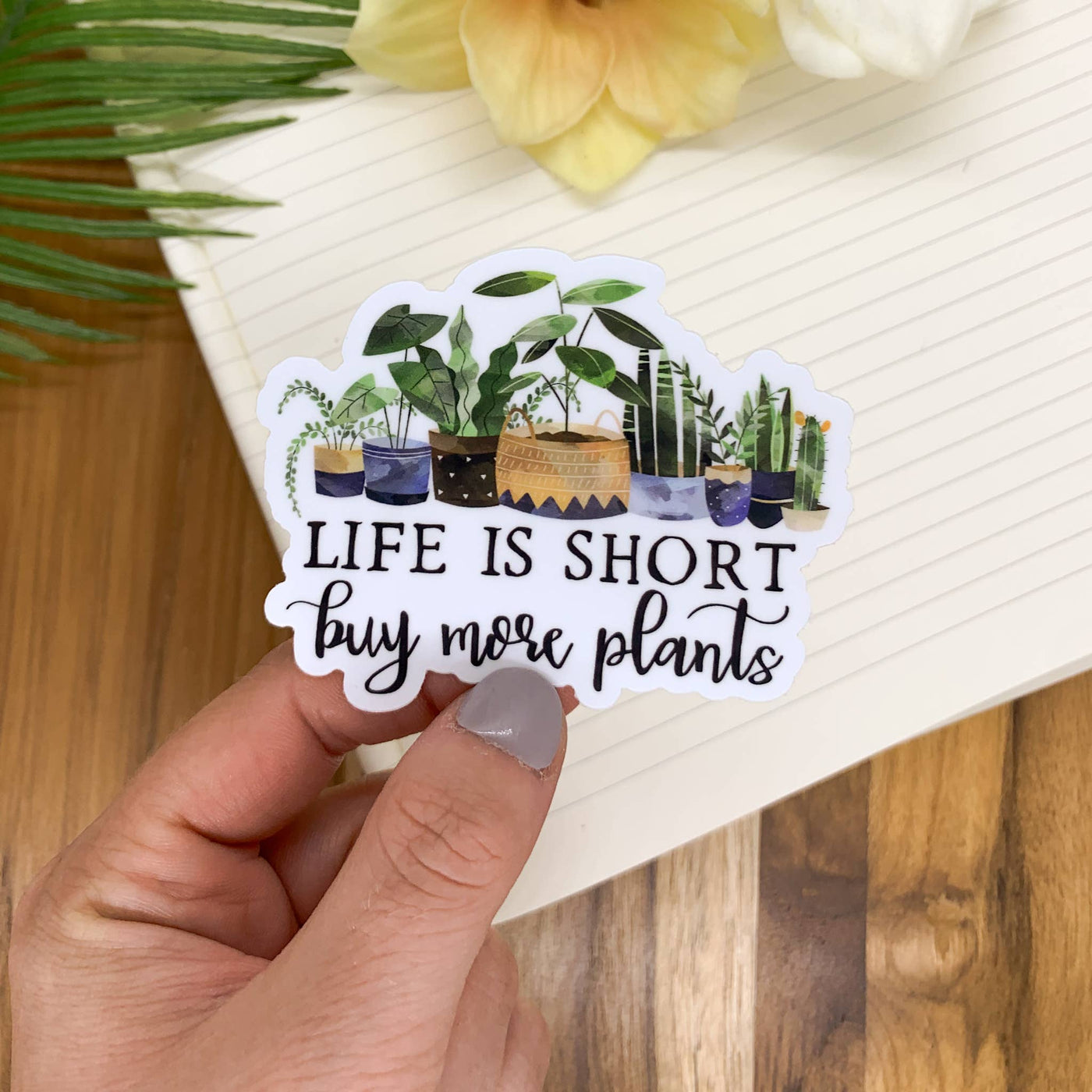 Life Is Short Buy More Plants Vinyl Sticker, 3"