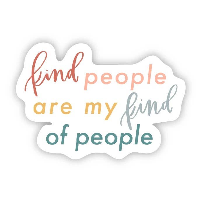 Kind People Are My Kind of People Sticker