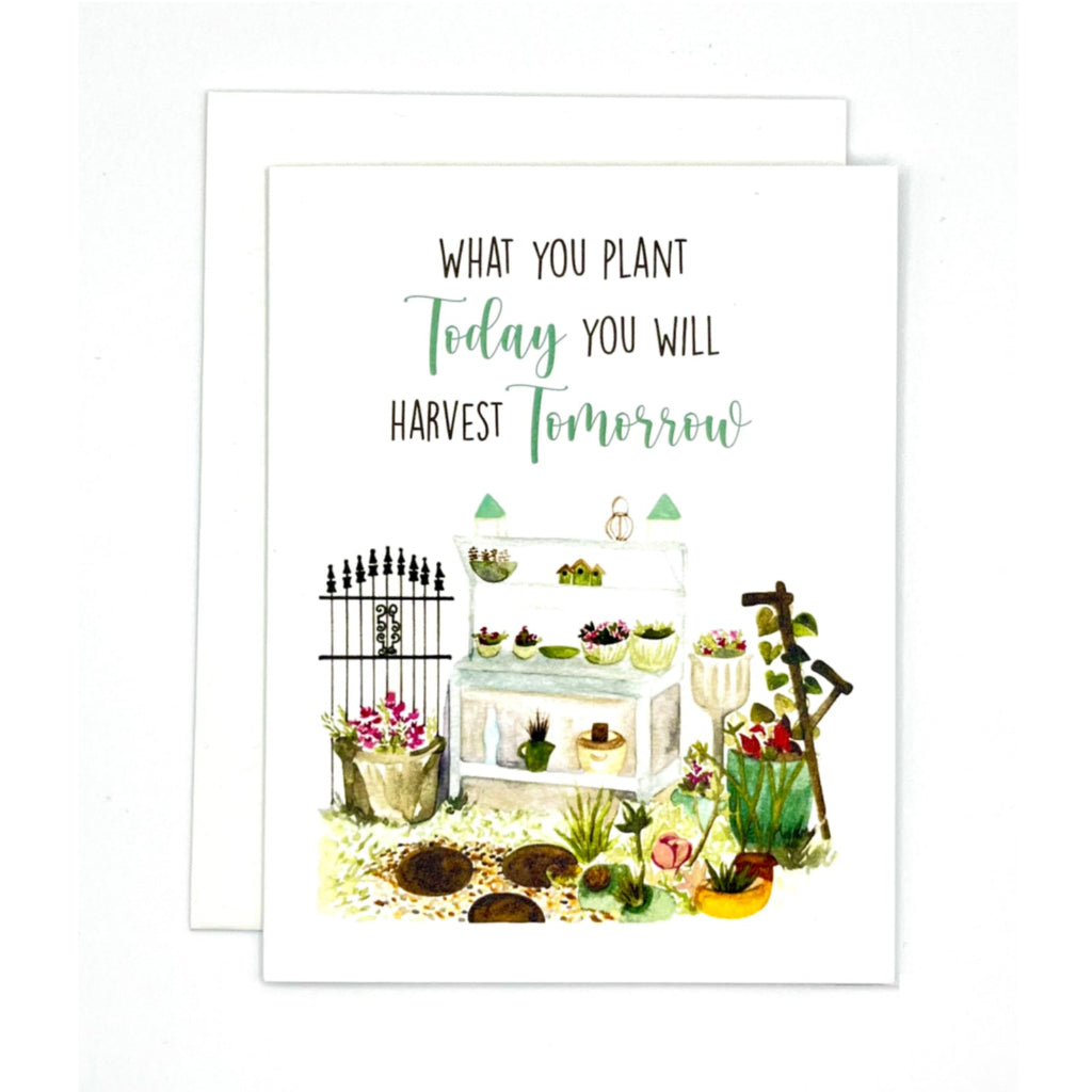 Plant Today, Harvest Tomorrow Greeting Card