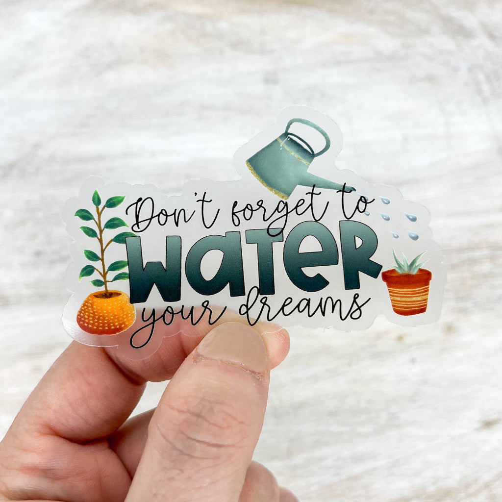 Don't Forget To Water Your Dreams Plant Sticker, 3